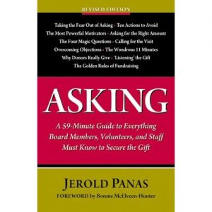 Asking: A 59-minute Guide to Everything Board Members, Volunteers, and Staff Must Know to Secure the Gift