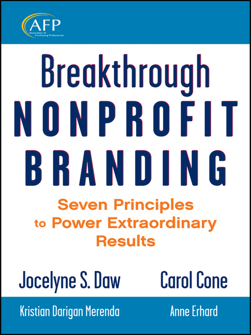 Breakthrough Nonprofit Branding: Seven Principles to Power Extraordinary Results