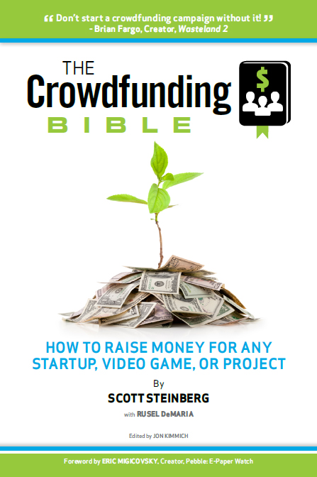The Crowdfunding Bible: How To Raise Money For Any Startup, Video Game Or Project