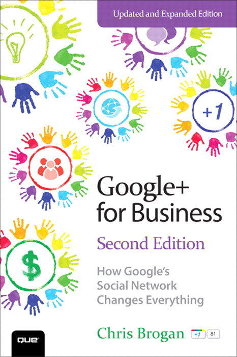 Google+ for Business: How Google’s Social Network Changes Everything