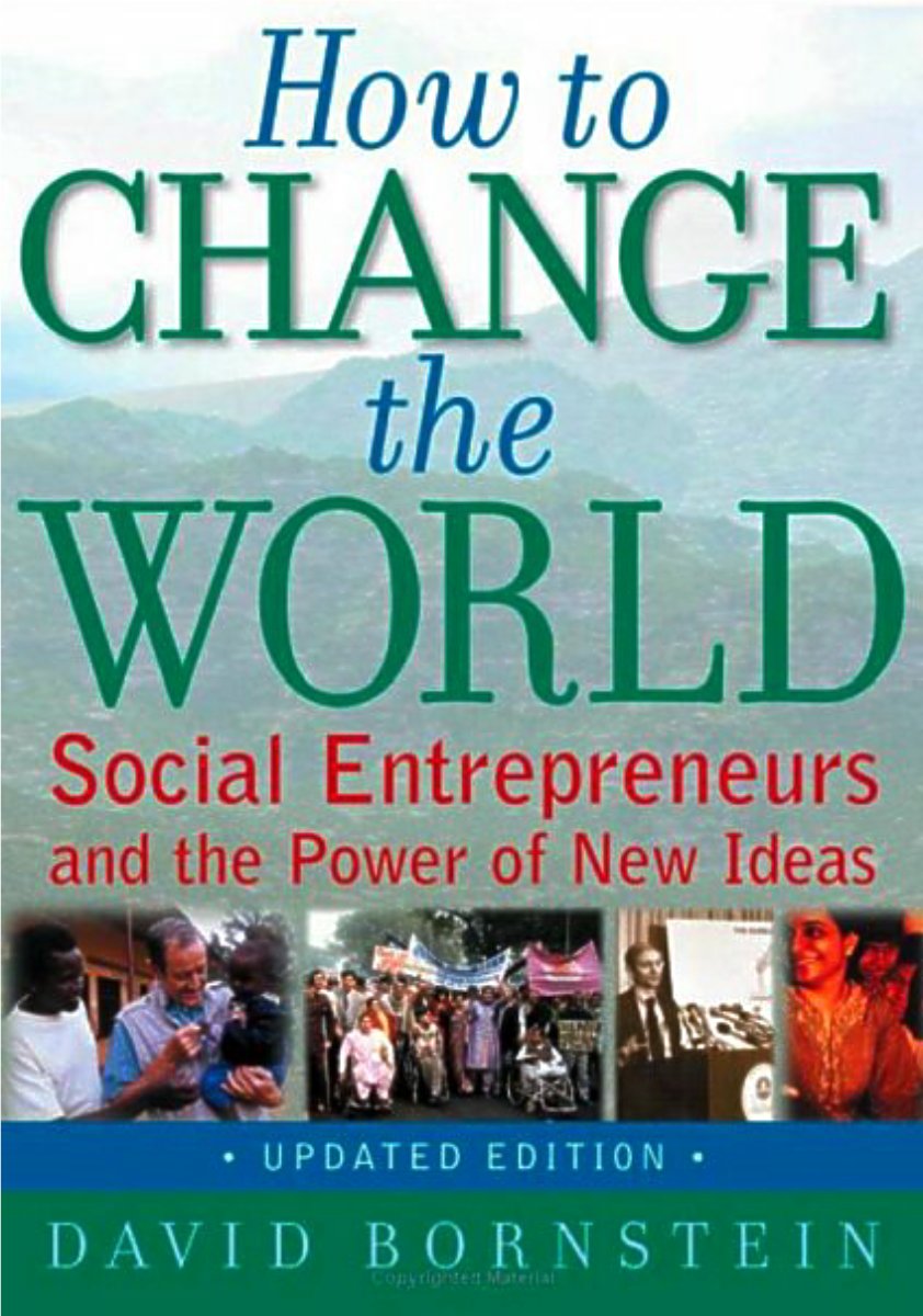 How to Change the World: Social Entrepreneurs and the Power of New Ideas